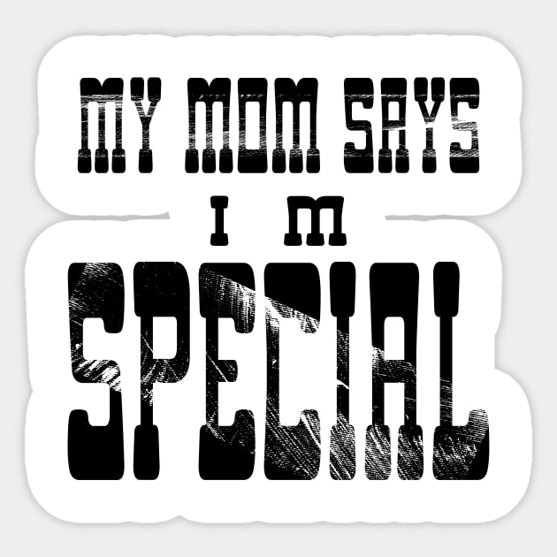 My Mom Says I'm Special Sticker by Officail STORE